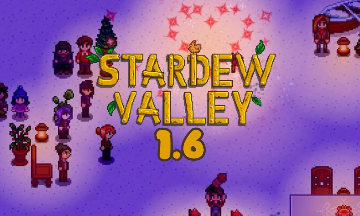 Stardew Valley อัปเดต 1.6 เทศกาลใหม่ เนื้อหาใหม่ และทางเลือกใหม่